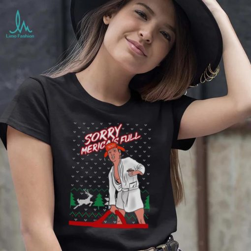 Donald Trump Sorry Merica’s Full Make America Great Ugly Christmas 2022 shirt