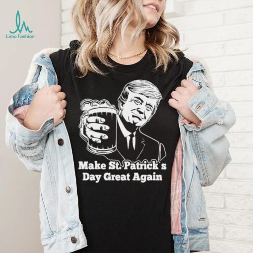 Donald Trump and beer make St. Patrick’s Day great again 2022 shirt