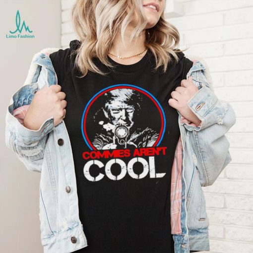 Donald Trump smoking gun commies aren’t cool shirt