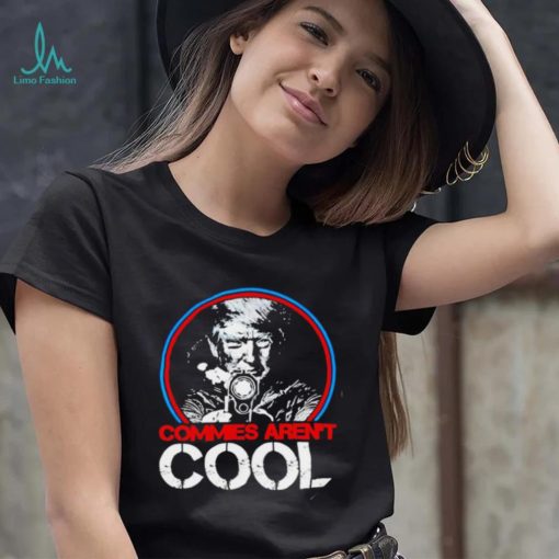 Donald Trump smoking gun commies aren’t cool shirt