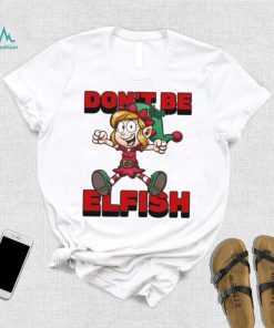 Don’t Be Elfish Elf Funny Cartoon Christmas Design Shirt