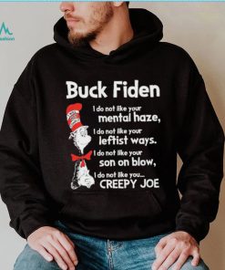 Dr Seuss BUCK FIDEN – I do not like you Creepy Joe shirt