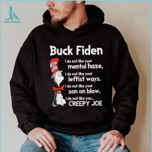 Dr Seuss BUCK FIDEN – I do not like you Creepy Joe shirt