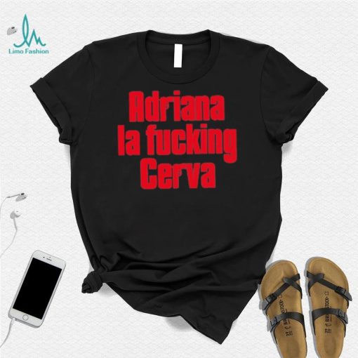 Drea De Matteo Adriana La Fucking Cerva Shirt