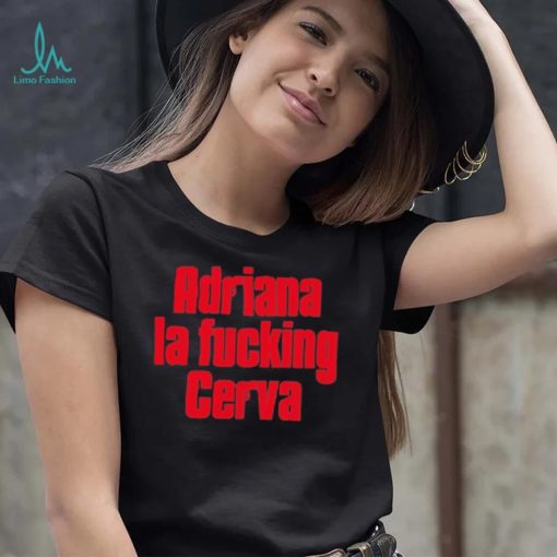 Drea De Matteo Adriana La Fucking Cerva Shirt