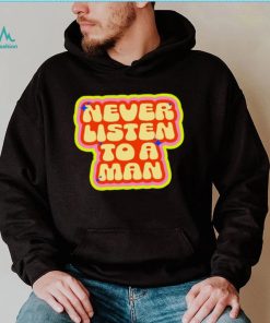 Dumphim never listen to a man retro shirt