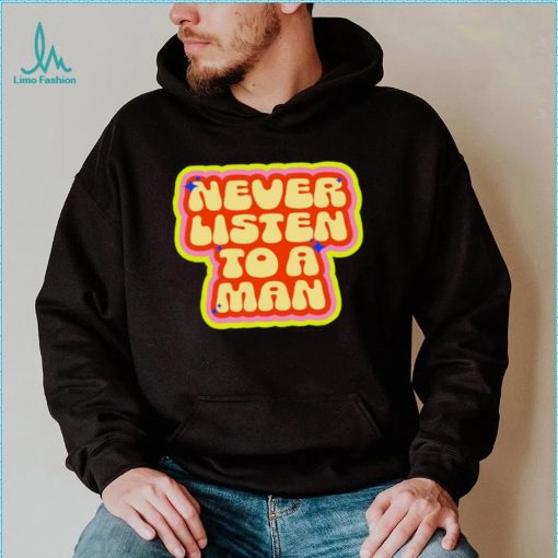 Dumphim never listen to a man retro shirt