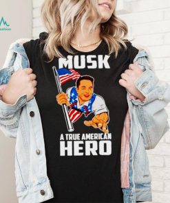 Elon Musk a true American hero shirt