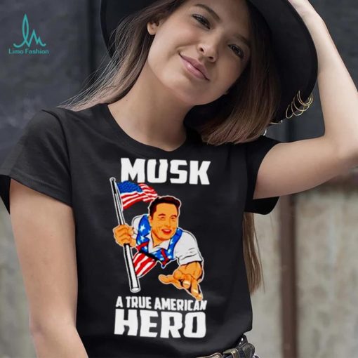 Elon Musk a true American hero shirt