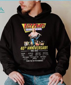 Fast Times 40th Anniversary 1982 – 2022 Thank You For The Memories Shirt