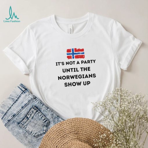 Flag Not Party Norwegians Show Shirt