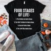 Four stages of life you believe in Santa Claus shirt