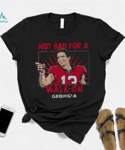 Georgia Football Stetson Bennett IV Not Bad For A Walk on Shirt