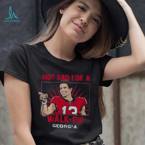 Georgia Football Stetson Bennett IV Not Bad For A Walk on Shirt