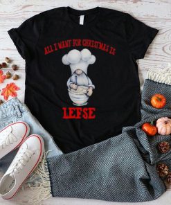 Gnome All I Want For Christmas Is Lefse Christmas shirt