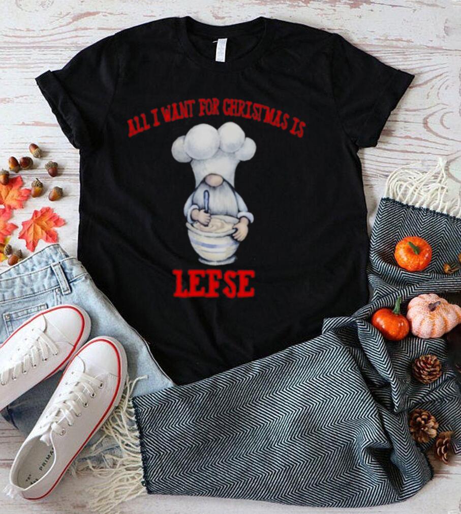 Gnome All I Want For Christmas Is Lefse Christmas shirt Gnome All I Want For Christmas Is Lefse Christmas shirt