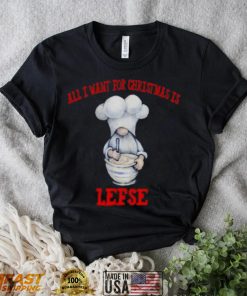 Gnome All I Want For Christmas Is Lefse Christmas shirt
