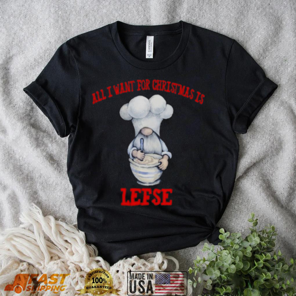 Gnome All I Want For Christmas Is Lefse Christmas shirt Gnome All I Want For Christmas Is Lefse Christmas shirt