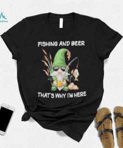 Gnomes fishing and beer that’s why I’m here vintage shirt