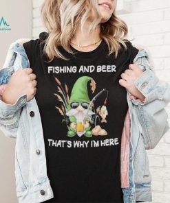 Gnomes fishing and beer that’s why I’m here vintage shirt