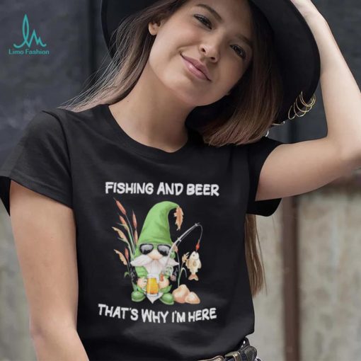 Gnomes fishing and beer that’s why I’m here vintage shirt