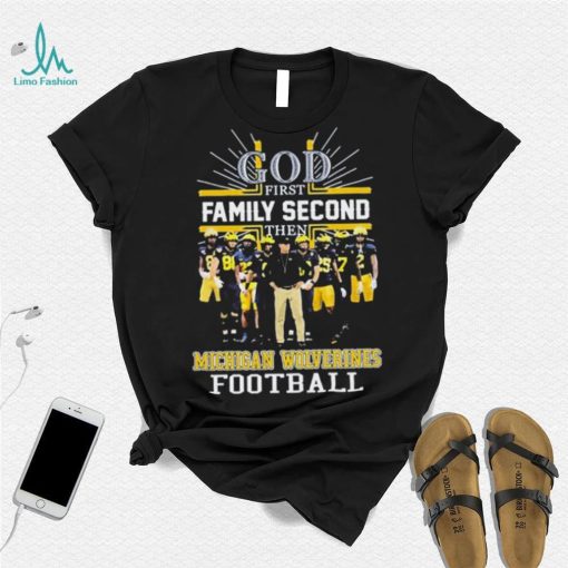 God Family Second Then Michigan Wolverines Football Shirt