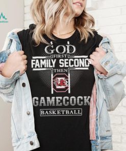 God First Family Second Then Gamecock Basketball Shirt