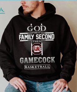 God First Family Second Then Gamecock Basketball Shirt