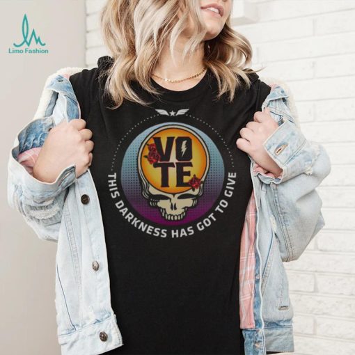 Grateful Dead Vote This Darkness Has Got To Give Shirt