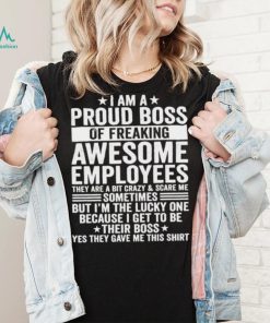 I Am A Proud Boss Of Freaking Awesome Employees Cool T Shirt