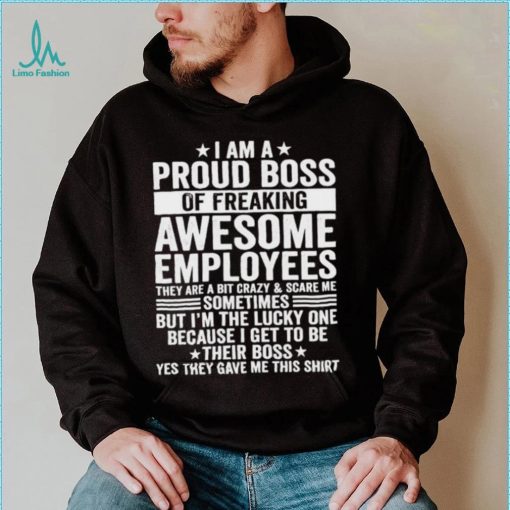 I Am A Proud Boss Of Freaking Awesome Employees Cool T Shirt