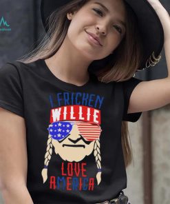 I Fricken Willie Love America Willie Nelson Shirt