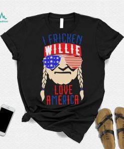 I Fricken Willie Love America Willie Nelson Shirt