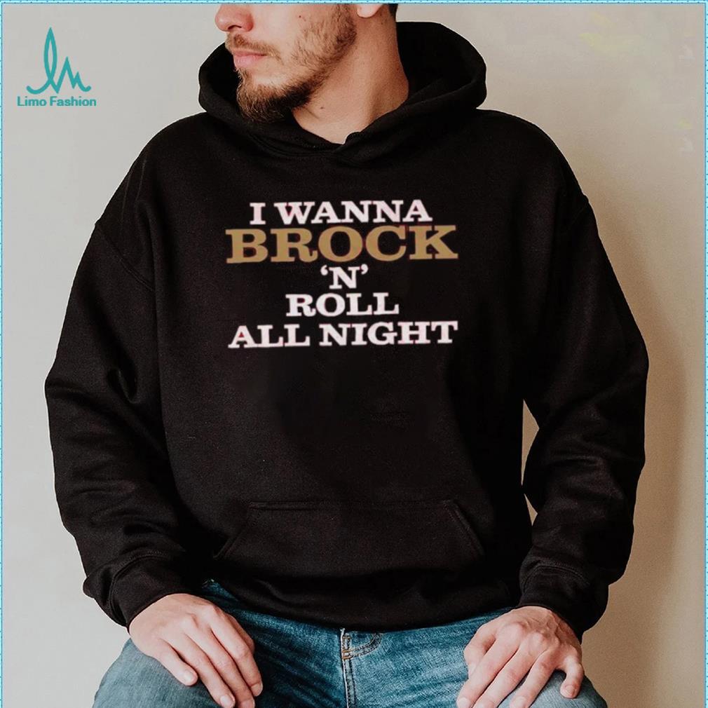 I Wanna Brock &lsquo;N&rsquo; Roll All Night Shirt