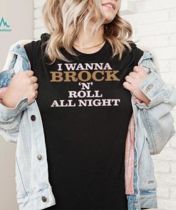 I Wanna Brock ‘N Roll All Night Shirt2