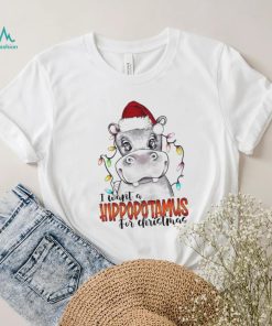 I Want A Hipopotamus For Christmas Shirt