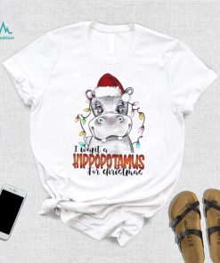 I Want A Hipopotamus For Christmas Shirt