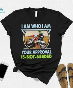 I am who I am your approval is not needed bike race racing motorbike shirt