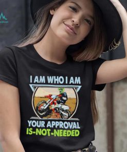 I am who I am your approval is not needed bike race racing motorbike shirt