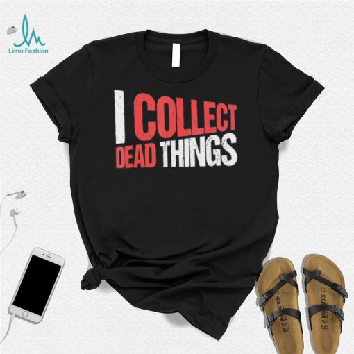 I collect dead things vintage text shirt