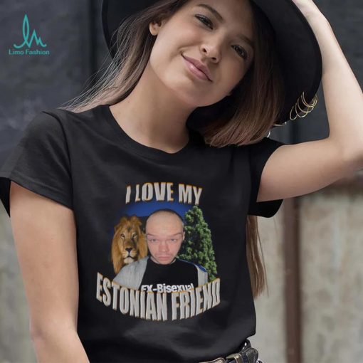 I love my estonian friend Aksel Aksually and lion t shirt