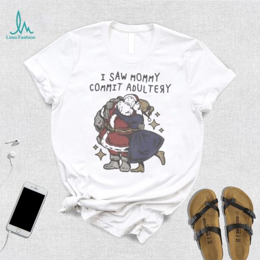 I saw mommy commit adultery shirt