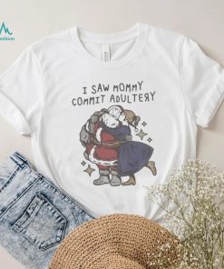 I saw mommy commit adultery shirt