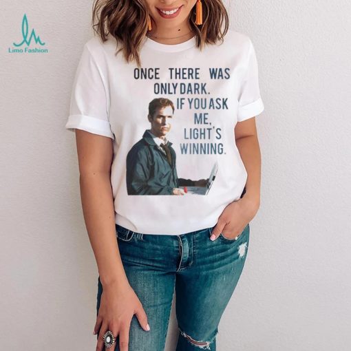 If You Ask Me Light’s Winning True Detective Lord Mcconaughey Shirt
