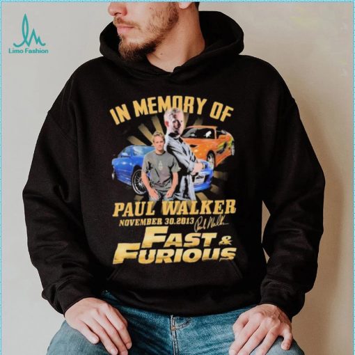 In Memory Of Paul Walker November 30.2013 Fast & Furious T Shirt