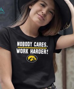 Iowa Hawkeyes Nobody Cares Work Harder Shirt