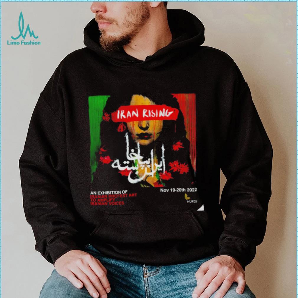 Iran Rising an Exhibition of Iranian Protest to Amplify Iranian Voices art 2022 shirt Iran Rising an Exhibition of Iranian Protest to Amplify Iranian Voices art 2022 shirt