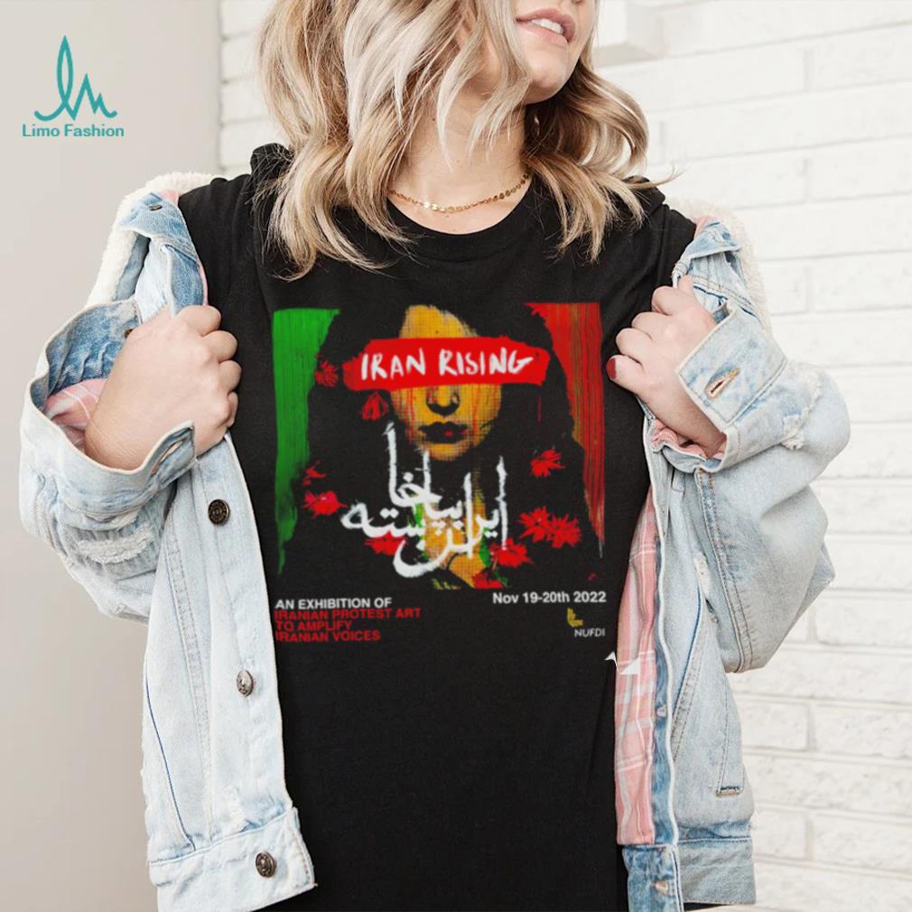 Iran Rising an Exhibition of Iranian Protest to Amplify Iranian Voices art 2022 shirt Iran Rising an Exhibition of Iranian Protest to Amplify Iranian Voices art 2022 shirt