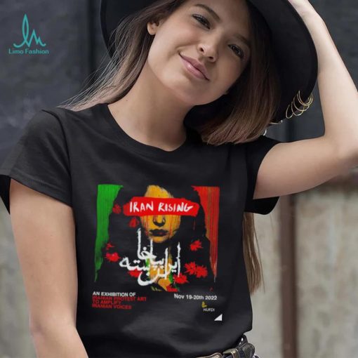 Iran Rising an Exhibition of Iranian Protest to Amplify Iranian Voices art 2022 shirt