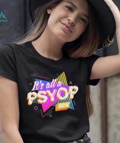 It’s All A PSYOP Now Shirt